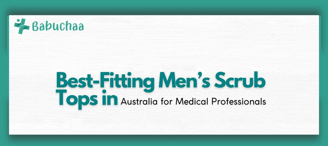 Best-Fitting Men’s Scrub Tops in Australia for Medical Professionals Babuchaa