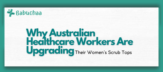 Why Australian Healthcare Workers Are Upgrading Their Women’s Scrub Tops Babuchaa