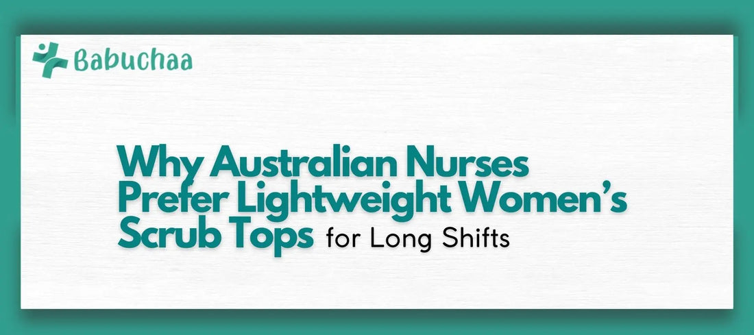 Why Australian Nurses Prefer Lightweight Women’s Scrub Tops for Long Shifts Babuchaa