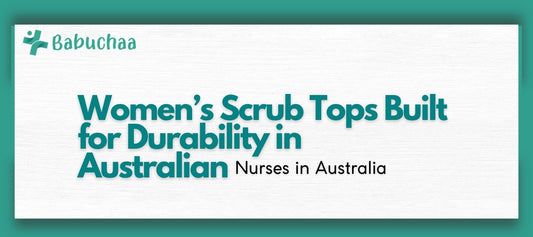 Women’s Scrub Tops Built for Durability in Australian Healthcare Facilities Babuchaa