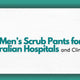 Best Men’s Scrub Pants for Australian Hospitals and Clinics