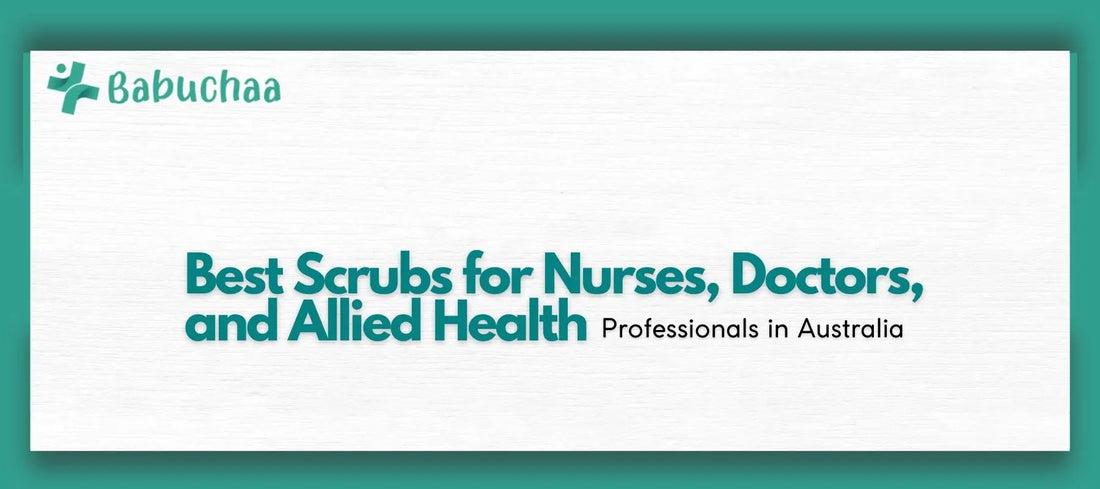 Best Scrubs for Nurses, Doctors, and Allied Health Professionals in Australia Babuchaa