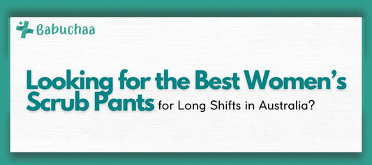 Looking for the Best Women’s Scrub Pants for Long Shifts in Australia? Babuchaa
