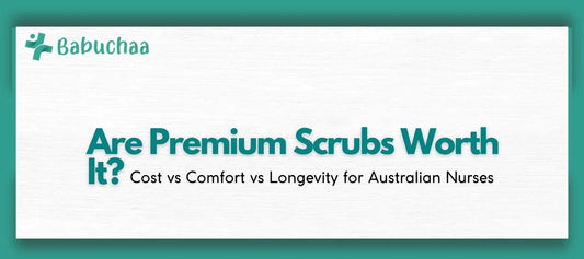 Are Premium Scrubs Worth It? Cost vs Comfort vs Longevity for Australian Nurses Babuchaa