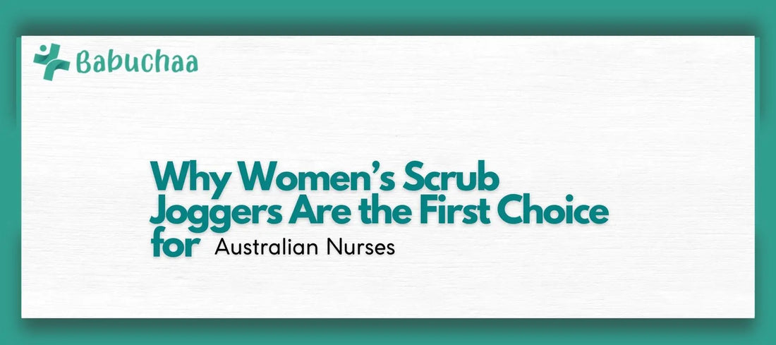 Why Women’s Scrub Joggers Are the First Choice for Australian Nurses Babuchaa