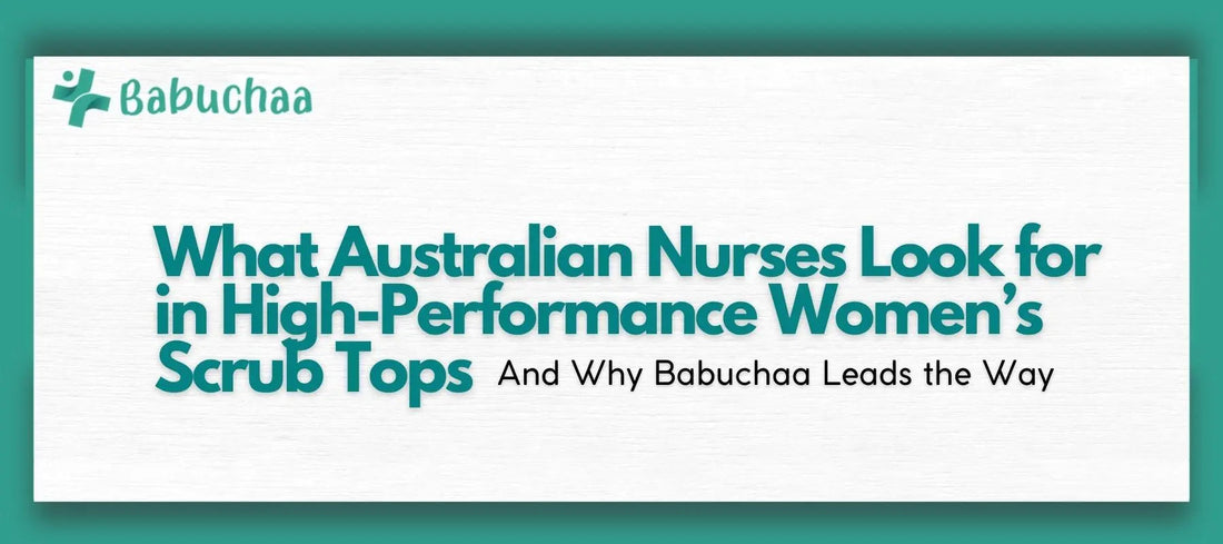 What Australian Nurses Look for in High-Performance Women’s Scrub Tops Babuchaa
